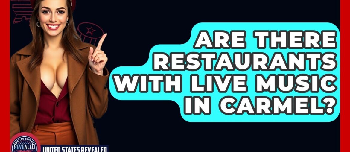 Are There Restaurants With Live Music In Carmel? - United States Revealed