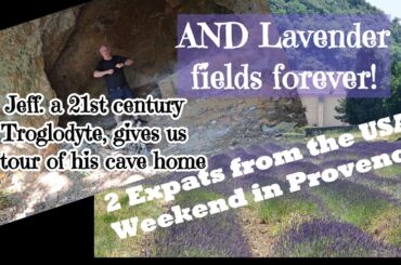 ANCIENT TROGLODYTE CAVE HOME MEETS LAVENDER FIELDS IN PROVENCE FRANCE WITH EXPATS FROM THE USA