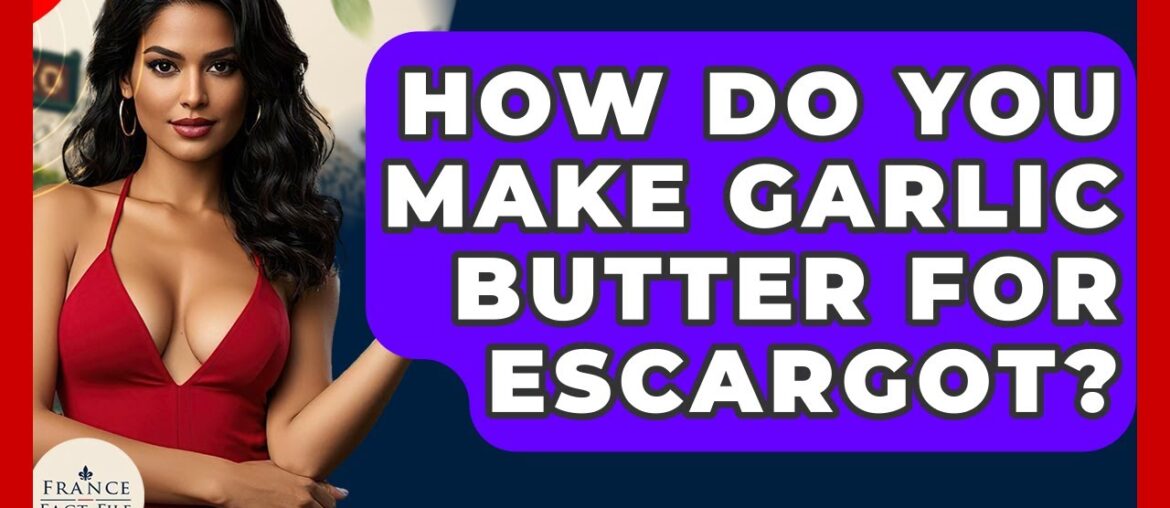 How Do You Make Garlic Butter For Escargot? – France Fact File How Do You Make Garlic Butter For Escargot? - France Fact File