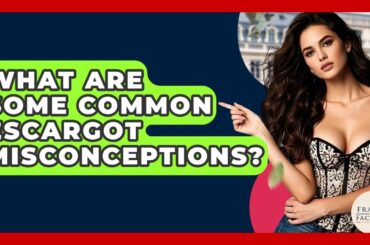 What Are Some Common Escargot Misconceptions? - France Fact File