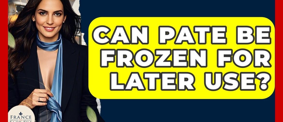 Can Pate Be Frozen For Later Use? – France Fact File Can Pate Be Frozen For Later Use? - France Fact File