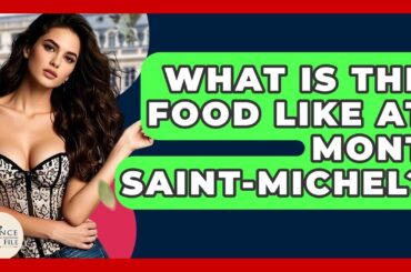 What Is The Food Like At Mont Saint-Michel? - France Fact File