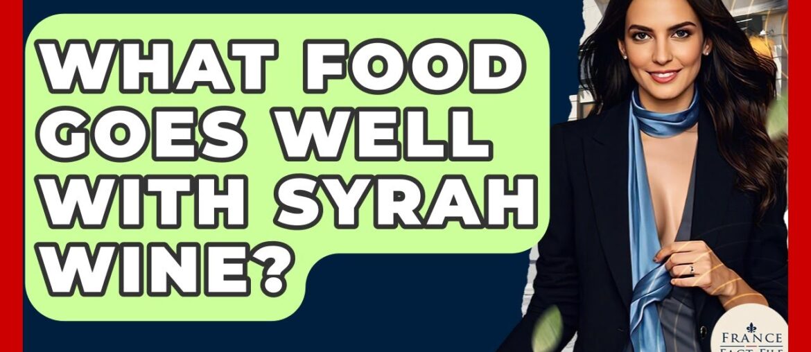 What Food Goes Well With Syrah Wine? - France Fact File