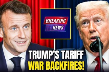 Trump’s Tariffs COLLAPSE: France Leads Europe to Impose Massive Retaliation Tariffs Against US
