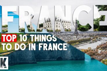 Top 10 Things To Do in France