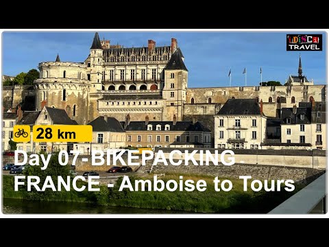Day 07 – BIKEPACKING in the Loire Valley, FRANCE – From Amboise to Tours Day 07 - BIKEPACKING in the Loire Valley, FRANCE - From Amboise to Tours