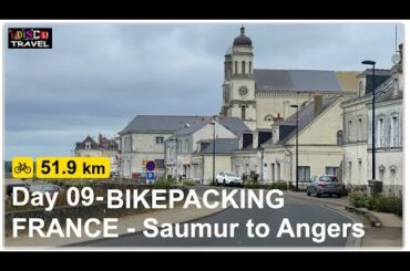 Day 09 - BIKEPACKING in the Loire Valley,  FRANCE - From Saumur to Angers