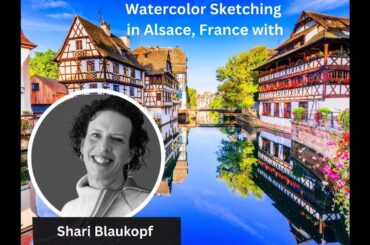 Watercolor Sketching Vacation with Shari Blaukopf in France