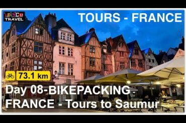 Day 08 - BIKEPACKING in the Loire Valley,  FRANCE - From Tours to Saumur