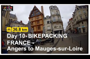 Day 10 - BIKEPACKING in the Loire Valley,  FRANCE From Angers to Mauges-sur-Loire, France