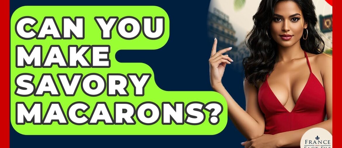 Can You Make Savory Macarons? – France Fact File Can You Make Savory Macarons? - France Fact File