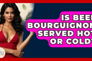 Is Beef Bourguignon Served Hot Or Cold? - France Fact File
