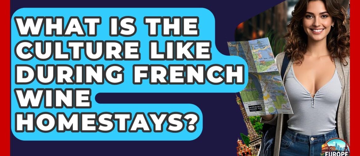 What Is The Culture Like During French Wine Homestays? - Europe Travel Pros