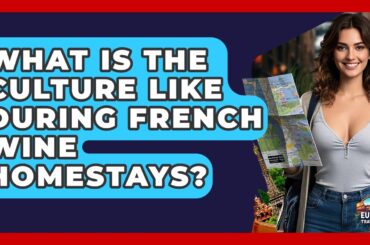 What Is The Culture Like During French Wine Homestays? - Europe Travel Pros