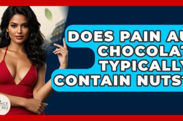 Does Pain Au Chocolat Typically Contain Nuts? - France Fact File