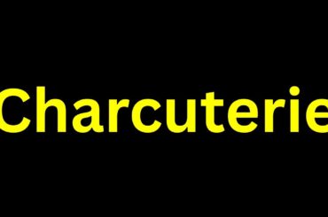 How To Pronounce" Charcuterie" Correctly? How to say " Charcuterie"?