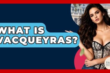 What Is Vacqueyras? - France Fact File