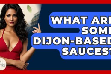 What Are Some Dijon-based Sauces? - France Fact File