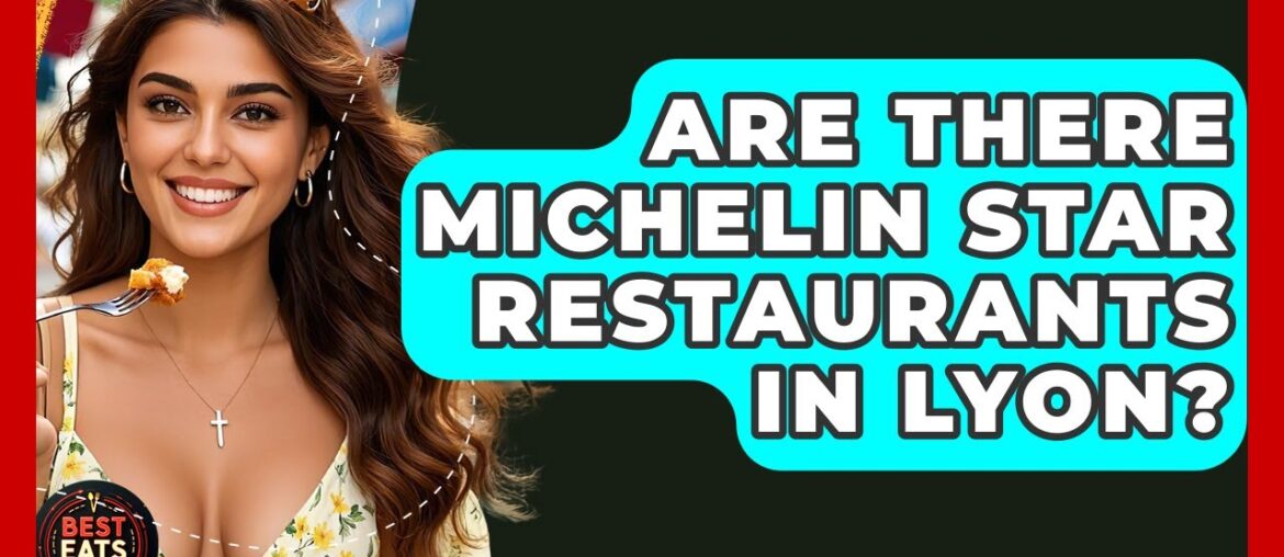 Are There Michelin Star Restaurants In Lyon? – Best Eats Worldwide Are There Michelin Star Restaurants In Lyon? - Best Eats Worldwide