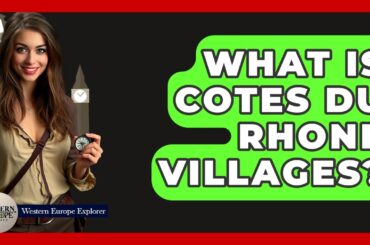 What Is Cotes Du Rhone Villages? - Western Europe Explorer
