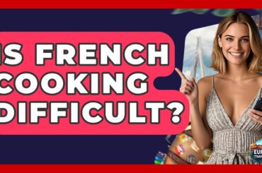 Is French Cooking Difficult? - Europe Travel Pros