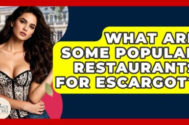 What Are Some Popular Restaurants For Escargot? - France Fact File