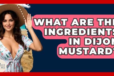 What Are The Ingredients In Dijon Mustard? - France Fact File