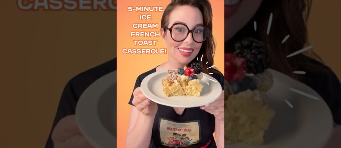 5-Minute Ice Cream French Toast Casserole!