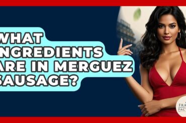 What Ingredients Are In Merguez Sausage? - France Fact File