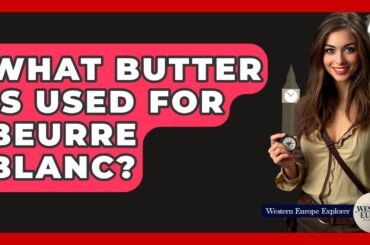What Butter Is Used For Beurre Blanc? - Western Europe Explorer