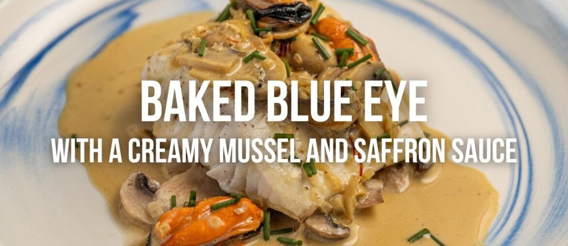 Baked Blue Eye with a Creamy Mussel and Saffron Sauce Baked Blue Eye with a Creamy Mussel and Saffron Sauce