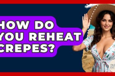 How Do You Reheat Crepes? - France Fact File