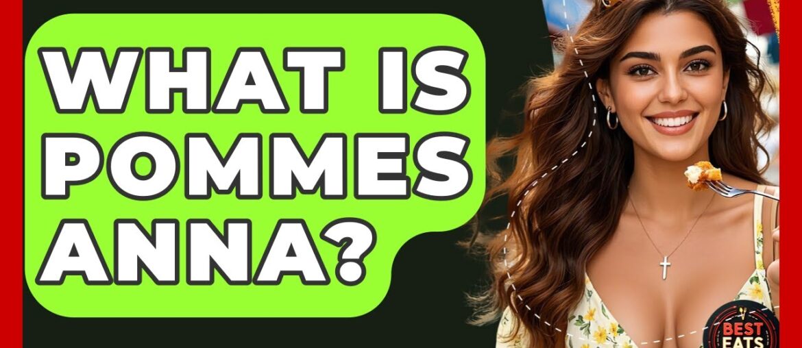 What Is Pommes Anna? - Best Eats Worldwide
