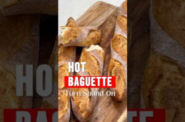 The Sound of a Hot, Fresh Baguette
