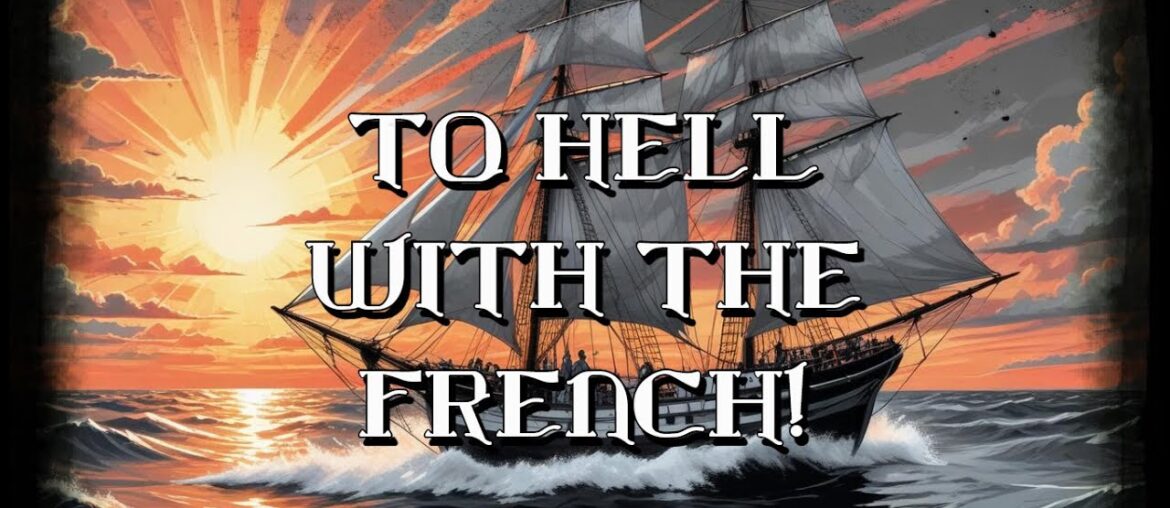 To hell with the French! - Sea Shanty