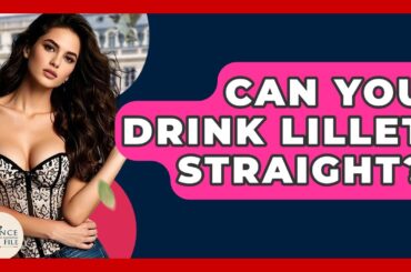 Can You Drink Lillet Straight? - France Fact File