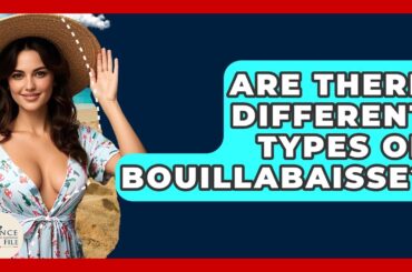Are There Different Types Of Bouillabaisse? - France Fact File