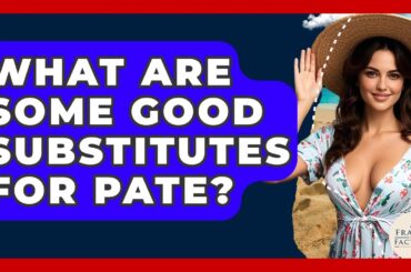 What Are Some Good Substitutes For Pate? - France Fact File