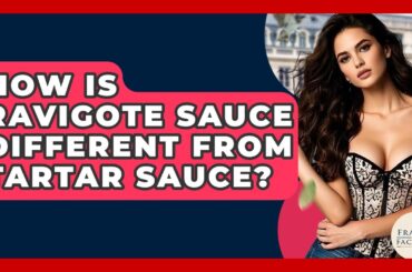 How Is Ravigote Sauce Different From Tartar Sauce? - France Fact File