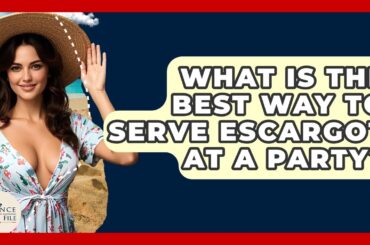 What Is The Best Way To Serve Escargot At A Party? - France Fact File