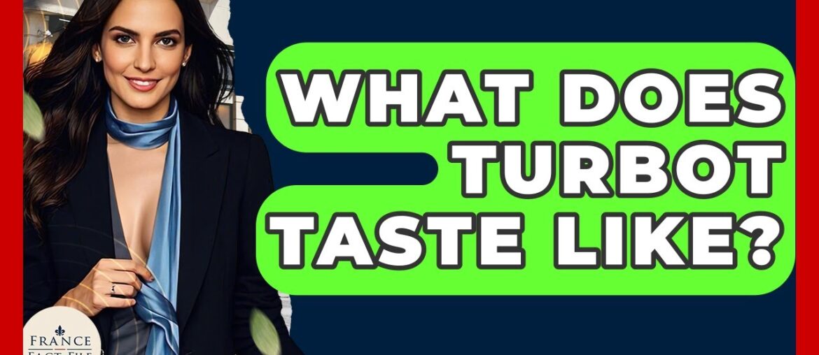 What Does Turbot Taste Like? – France Fact File What Does Turbot Taste Like? - France Fact File