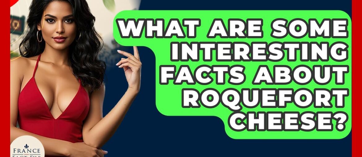 What Are Some Interesting Facts About Roquefort Cheese? - France Fact File