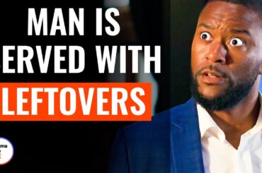 Man Is Served With Leftovers | @DramatizeMe