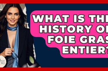 What Is The History Of Foie Gras Entier? - France Fact File