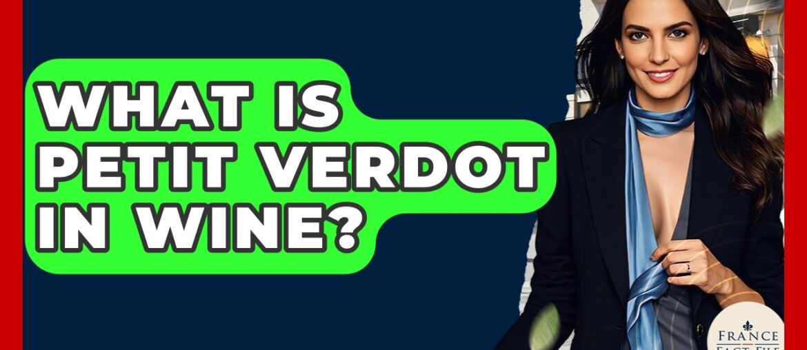 What Is Petit Verdot In Wine? - France Fact File