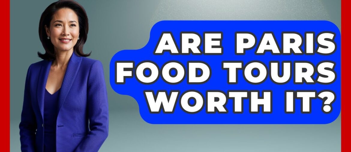 Are Paris Food Tours Worth It? - France Fact File