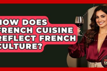 How Does French Cuisine Reflect French Culture? - Best Eats Worldwide