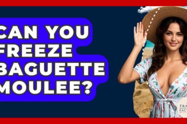 Can You Freeze Baguette Moulee? - France Fact File