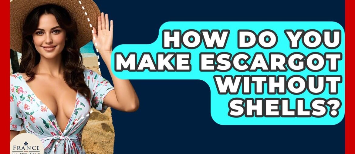 How Do You Make Escargot Without Shells? – France Fact File How Do You Make Escargot Without Shells? - France Fact File