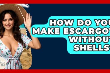 How Do You Make Escargot Without Shells? - France Fact File